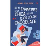 No Te Enamores De La Chica De Los Ojos Color Chocolate (ebook)