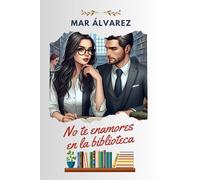 No te enamores en la biblioteca: Romance entre escritores (No te enamores en otoño)