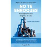 No te enroques. Psicoajedrez para mejorar tu vida | María Rodrigo Yanguas