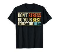 No te estreses Olvídate del Resto Cita Motivacional Camiseta