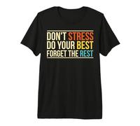 No te estreses Olvídate del Resto Cita Motivacional Camiseta Premium