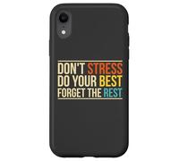 No te estreses Olvídate del Resto Cita Motivacional Carcasa para iPhone XR