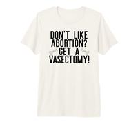 ¿No te Gusta el aborto? ¡OBTENGA UNA VASECTOMÍA! Roe Wade SCOTUS Meme Camiseta Premium