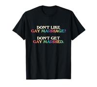 ¿No te gusta el matrimonio gay? No te cases gay Camiseta
