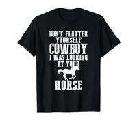 No te halagues yo Estaba Mirando a tu Caballo Vaquera Camiseta