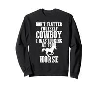 No te halagues yo Estaba Mirando a tu Caballo Vaquera Sudadera