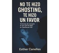 No te hizo ghosting, te hizo un favor: 10 formas de convertir el “¿por qué me dejó?” en “gracias por irte”