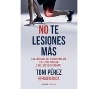 No te lesiones más: Los consejos del fisioterapeuta en el que confían 2 millones de personas (Salud y bienestar)