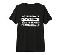No te llevo la Contraria Llevo razón Debate Graciosa Ironica Camiseta Premium
