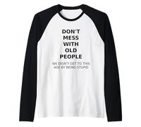 No te metas con Las Personas Mayores Divertido Camiseta Manga Raglan
