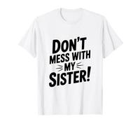 No te metas con mi Hermana Camiseta
