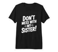 No te metas con mi Hermana Camiseta Premium