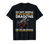 No te metas en los Asuntos de los Dragones Porque Eres crujiente Camiseta gráfica económica