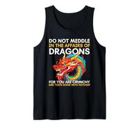 No te metas en los Asuntos de los Dragones Porque Eres crujiente Camiseta sin Mangas