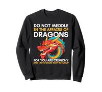 No te metas en los Asuntos de los Dragones Porque Eres crujiente Sudadera