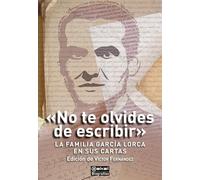 "No te olvides de escribir". La familia García Lorca en sus cartas: 21 (Biografías)