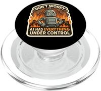 No te Preocupes AI Tiene Todo bajo Control Robot Fire Funny PopSockets PopGrip para MagSafe