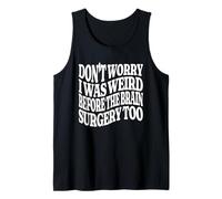 No te Preocupes, era Raro Antes de la cirugía Cerebral Demasiado Genial Camiseta sin Mangas