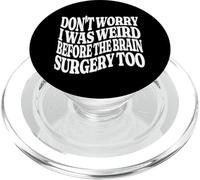 No te Preocupes, era Raro Antes de la cirugía Cerebral Demasiado Genial PopSockets PopGrip para MagSafe