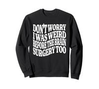 No te Preocupes, era Raro Antes de la cirugía Cerebral Demasiado Genial Sudadera