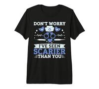 No te Preocupes, he Visto más Aterrador Que tú Enfermera Correccional Camiseta Premium