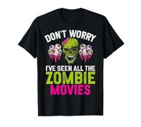 No te Preocupes, he Visto Todas Las películas de Zombies Zombie Camiseta