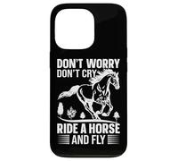 No te Preocupes, no llores, Monta un Caballo y Vuela Carcasa para iPhone 13 Pro