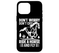 No te Preocupes, no llores, Monta un Caballo y Vuela Carcasa para iPhone 16 Pro MAX