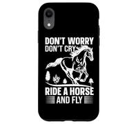 No te Preocupes, no llores, Monta un Caballo y Vuela Carcasa para iPhone XR