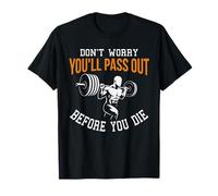 No te Preocupes por desmayarte Antes de Morir Entrenador Personal Camiseta
