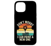 No te Preocupes, Puedo Imprimir uno Nuevo - 3D Printing Geek Carcasa para iPhone 15