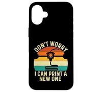 No te Preocupes, Puedo Imprimir uno Nuevo - 3D Printing Geek Carcasa para iPhone 16 Plus