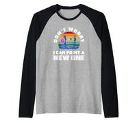 No te Preocupes Puedo Imprimir uno Nuevo Impresión 3D Camiseta Manga Raglan