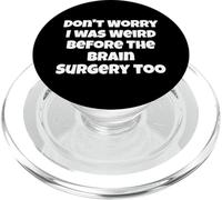 No te Preocupes, yo también era Raro Antes de la cirugía Cerebral PopSockets PopGrip para MagSafe