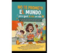 NO TE PROMETO EL MUNDO, PERO IGUAL TE RÍES UN RATO: Un libro de éxito financiero para gente normal que solo quiere llegar a fin de mes sin llorar