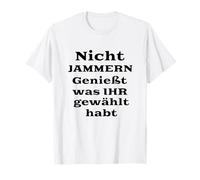 ¡No te quejas! Disfruta de lo que has elegido! divertido Camiseta