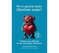 No te quieras tanto. ¡Quiérete mejor!: 7 hábitos para disfrutar de una autoestima armoniosa: 2 ("Mi vida en una lata")
