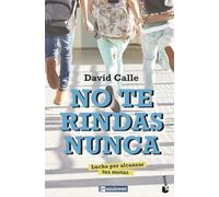 No Te Rindas Nunca: Lucha Por Alcanzar Tus Metas