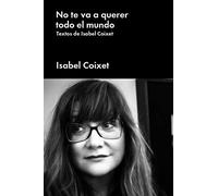 No Te Va A Querer Todo El Mundo: Textos De Isabel Coixet