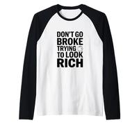 No te vayas a la quiebra Tratando de lucir Rica Declaración Divertida Camiseta Manga Raglan