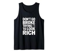 No te vayas a la quiebra Tratando de lucir Rica Declaración Divertida Camiseta sin Mangas