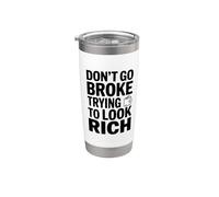 No te vayas a la quiebra tratando de lucir rica Declaración divertida Vaso térmico de acero inoxidable de doble pared