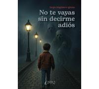 No te vayas sin decirme adios