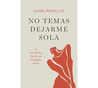 No temas dejarme sola: El infierno tenía un nombre: papá