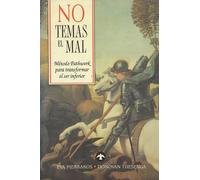 No Temas El Mal: El Metodo Pathwork Para Transformar El Ser Inferior / (SIN COLECCION)