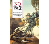 No temas el mal: Método Pathwork para transformar el ser inferior (SIN COLECCION)