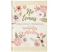 No Temas: Oraciones Y Promesas Para Momentos Difíciles