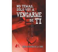 No temas, sólo voy a vengarme de ti | Nerea Izquierdo De La Torre