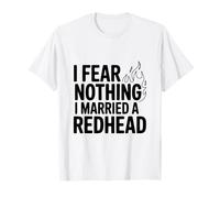 No Temo Nada Me Casé con Una Pelirroja Camiseta