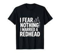 No Temo Nada Me Casé con Una Pelirroja Camiseta